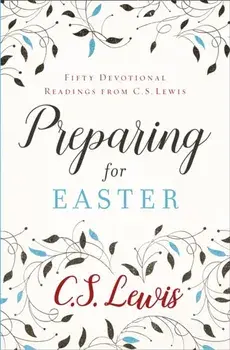 Preparing for Easter. Fifty Devotional Readings, Paperback/C. S. Lewis