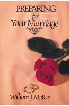 Preparing for Your Marriage - William J. Mcrae