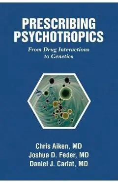 Prescribing Psychotropics: From Drug Metabolism to Genetics: From Drug Interactions to Genetics - Chris Aiken