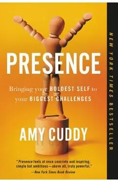 Presence: Bringing Your Boldest Self to Your Biggest Challenges - Amy Cuddy