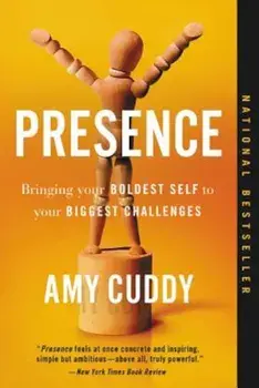 Presence: Bringing Your Boldest Self to Your Biggest Challenges, Paperback/Amy Joy Casselberr Cuddy