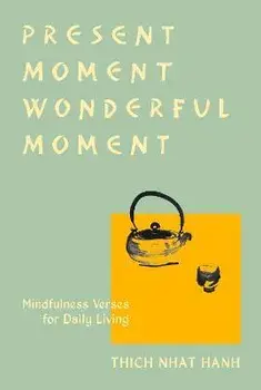 Present Moment Wonderful Moment (Revised Edition): Verses for Daily Living-Updated Third Edition, Paperback/Thich Nhat Hanh
