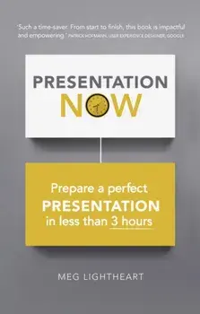 Presentation Now. Prepare a perfect presentation in less than 3 hours, Paperback/Andrew Lightheart