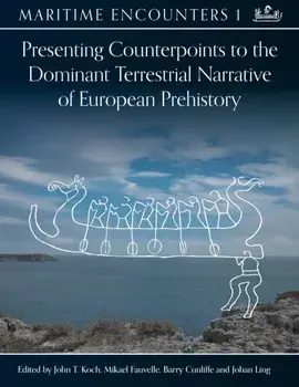 Presenting Counterpoints to the Dominant Terrestrial Narrative of European Prehistory, Hardback/***