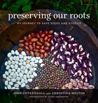 Preserving Our Roots: My Journey to Save Seeds and Stories, Hardcover/John Coykendall