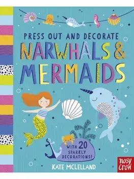 Press Out and Decorate: Narwhals and Mermaids. Reissue, Board book/***