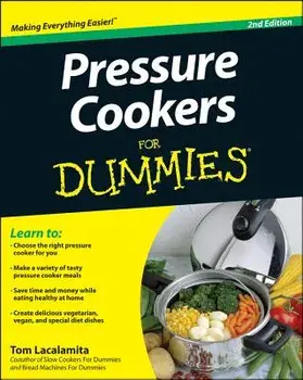 Pressure Cookers for Dummies, Paperback/Tom Lacalamita