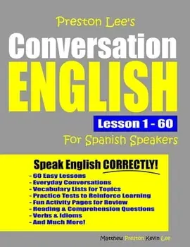 Preston Lee's Conversation English For Spanish Speakers Lesson 1 - 60, Paperback/Matthew Preston