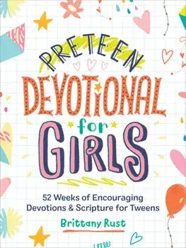 Preteen Devotional for Girls: 52 Weeks of Encouraging Devotions and Scripture for Tweens, Paperback/Brittany Rust