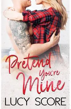 Pretend You're Mine - Lucy Score