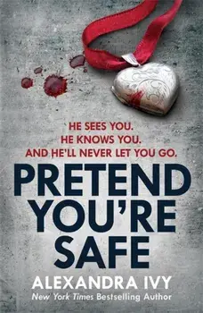 Pretend You're Safe. A gripping thriller of page-turning suspense, Paperback/Alexandra Ivy