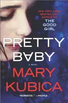 Pretty Baby: A Gripping Novel of Psychological Suspense, Paperback/Mary Kubica
