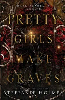 Pretty Girls Make Graves, Paperback/Steffanie Holmes