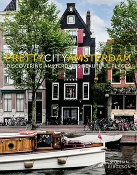 prettycityamsterdam. Discovering Amsterdam's Beautiful Places, Hardback/Siobhan Ferguson
