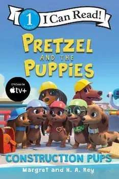 Pretzel and the Puppies: Construction Pups, Paperback/Margret Rey