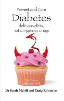 Prevent and Cure Diabetes. Delicious Diets, Not Dangerous Drugs, Paperback/Craig Robinson