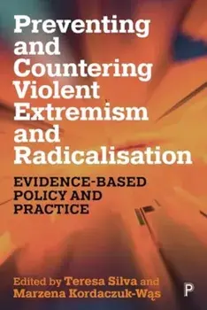 Preventing and Countering Violent Extremism and Radicalisation. Evidence-Based Policy and Practice, Paperback/***