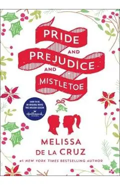 Pride and Prejudice and Mistletoe - Melissa De La Cruz