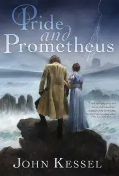Pride and Prometheus, Paperback/John Kessel