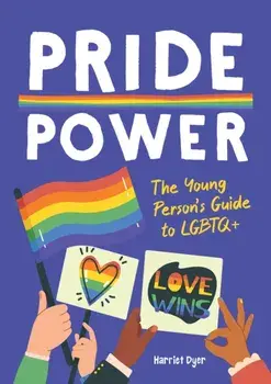 Pride Power. The Young Person's Guide to LGBTQ+, Paperback/Harriet Dyer