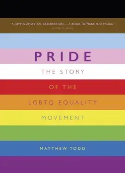 Pride. The Story of the LGBTQ Equality Movement, Hardback/Matthew Todd