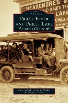 Priest River and Priest Lake: Kaniksu Country, Hardcover/Marylyn Cork