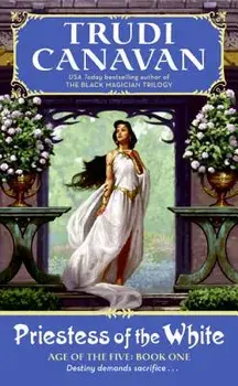 Priestess of the White: Age of the Five Trilogy Book 1/Trudi Canavan