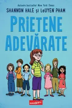 Prietene adevarate/Shannon Hale, LeUyen Pham