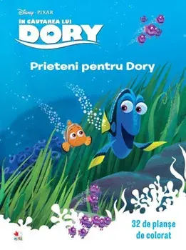 Prieteni pentru Dory. 32 de planse de colorat. In cautarea lui Dory/***