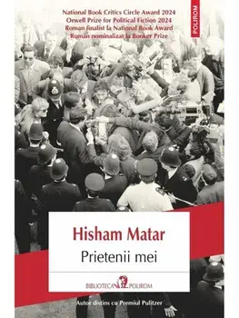 Prietenii mei/Hisham Matar