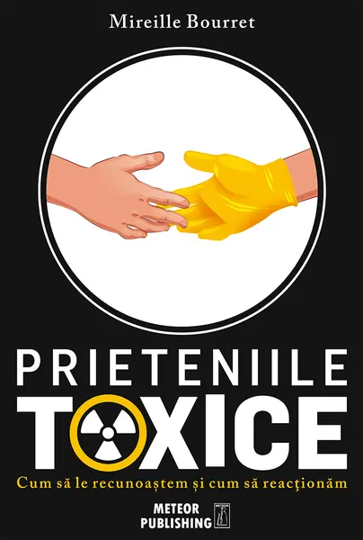 Prieteniile toxice | Mireille Bourret