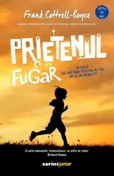 Prietenul fugar. Si daca cel mai bun prieten al tau ar fi un robot?/Frank Cottrell-Boyce