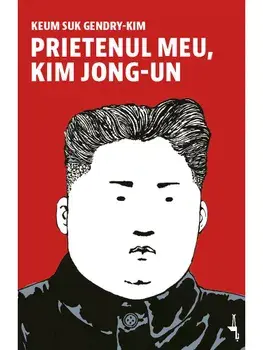 Prietenul meu, Kim Jong-un/Keum Suk Gendry-Kim