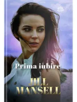 Prima iubire/Jill Mansell