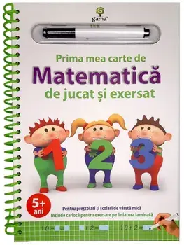 Prima mea carte de matematica de jucat si exersat. Editia a II-a. 5 ani+/***