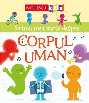 Prima mea carte despre Corpul uman/Matthew Oldham, Tony Neal