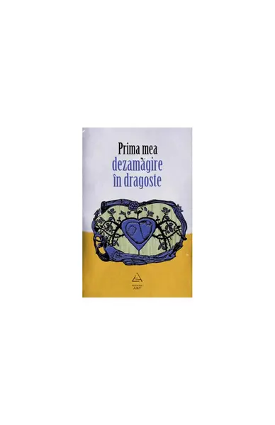 Prima mea dezamăgire în dragoste - Laura Albulescu (coord.)