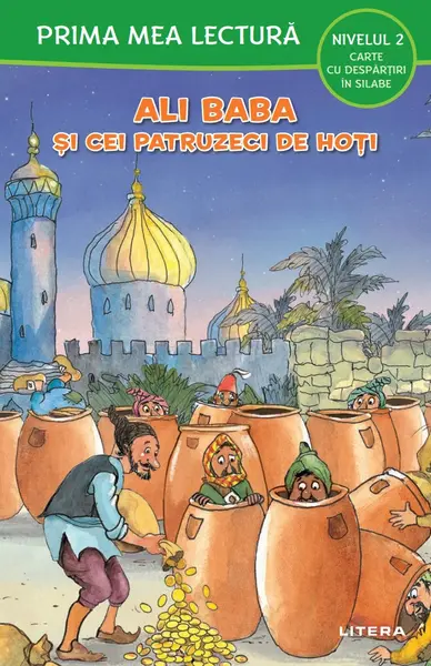 Prima mea lectura. Ali Baba si cei patruzeci de hoti. Carte cu despartiri in silabe (Nivelul 2)