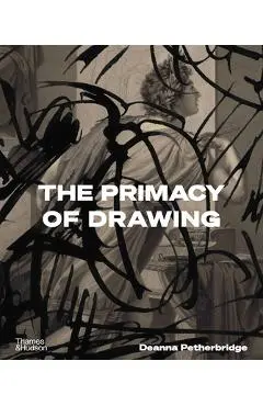 Primacy of Drawing - Deanna Petherbridge