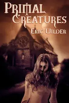 Primal Creatures, Paperback/Eric Wilder