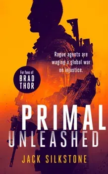 PRIMAL Unleashed. A PRIMAL action thriller, Paperback/Jack Silkstone
