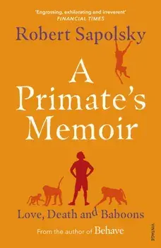 Primate's Memoir. Love, Death and Baboons, Paperback/Robert M. Sapolsky