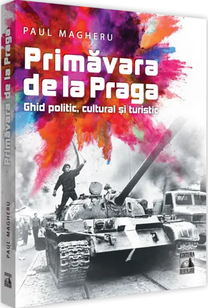 Primavara de la Praga. Ghid politic, cultural si turistic