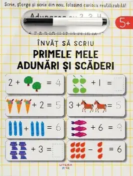 Primele mele adunari si scaderi. Scrie, sterge si rescrie, folosind carioca reutilizabila!/John Poitier