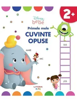 Primele mele cuvinte opuse. 2 ani+/***
