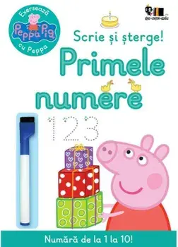 Primele numere. Scrie si sterge! Seria Exerseaza cu Peppa/Neville Astley, Mark Baker
