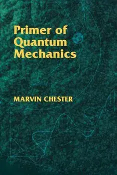 Primer of Quantum Mechanics, Paperback/Marvin Chester