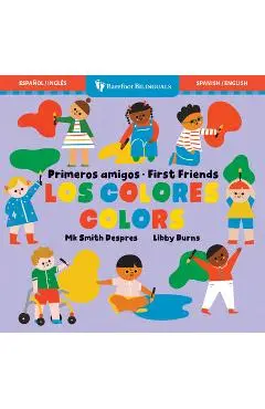 Primeros Amigos: Los Colores / First Friends: Colors - Mk Smith Despres