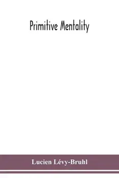 Primitive mentality, Paperback/Lucien Lévy-Bruhl