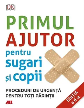 Primul ajutor pentru sugari si copii. Proceduri de urgenta pentru toti parintii. Editia a 6-a/Vivien J. Armstrong